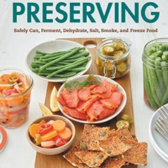 Read EPUB 📗 Beginner's Guide to Preserving: Safely Can, Ferment, Dehydrate, Salt, Sm