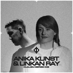Dualism Series #003 - Anika Kunst & Linkan Ray