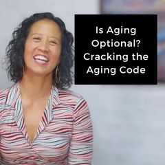 Episode 239 - Is Aging Optional? Cracking the Aging Code