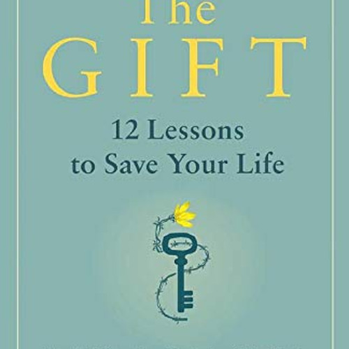 [DOWNLOAD] PDF 📍 The Gift: 14 Lessons to Save Your Life by  Dr. Edith Eva Eger [PDF