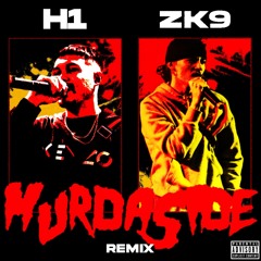 H1 X ZK9 - MURDASIDE REMIX