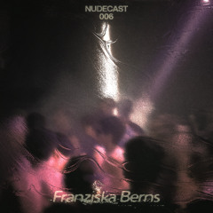 NUDECAST 006 - Franziska Berns