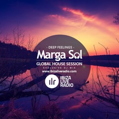 Global House Session with Marga Sol - DEEP FEELINGS [Ibiza Live Radio]