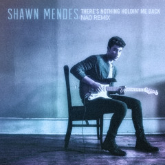 Shawn Mendes - There's Nothing Holdin' Me Back (Nao Remix)