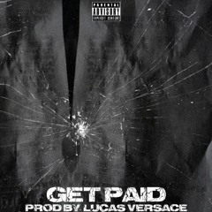 GET PAID (Prod. By Lucas Versace)