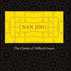 Get PDF 📒 Nan Jing: The Classic of Difficult Issues (Chinese Medical Classics) by  P