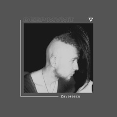 DEEP MVMT Podcast #255 - Zaverescu