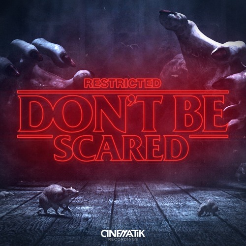 Restricted - Don't Be Scared