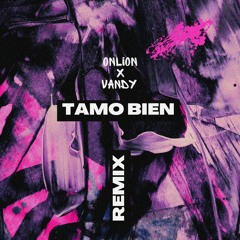 Tamo Bien Remix - Onlion(ft. Vandy)