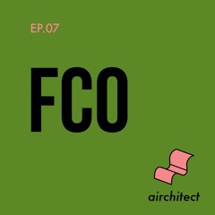 EP.07 - FCO, Italy