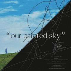 Our Painted Sky. (SeyriN Remix)