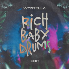 RICH BABY DRUMS ( WYNTELLA EDIT)
