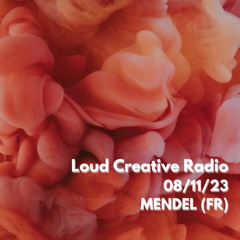 MENDEL (FR) for Loud Creative Radio 08/11/2023