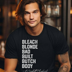 Bleach Blonde Bad Built Butch Body A Crockett Clapback T Shirt