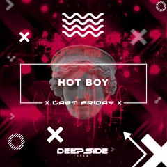 Last Friday x Deep Side Crew #02[GUEST: Hot Boy]