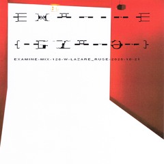 examine-mix-126-w-lazare_ruse-2025-10-21