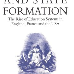 free read✔ Education and State Formation: The Rise of Education Systems in England,