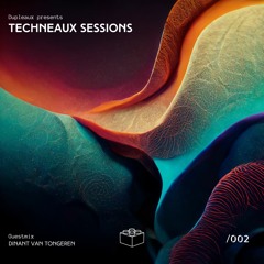 Techneaux Sessions - 002 - Dinant Van Tongeren