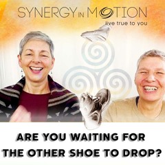 Are You Waiting For The Other Shoe To Drop?