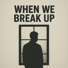 When We Break Up (All Girls Are The Same)