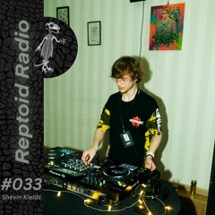 Reptoid Radio 033 // Shevin Kields