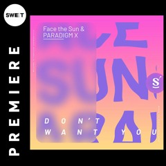 PREMIERE : Face the Sun & PARADIGM X - Don't Want You [Sommersville Records]