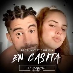 Bad Bunny ft. Gabriela - En Casita (txuankydj Quarantine Remix)