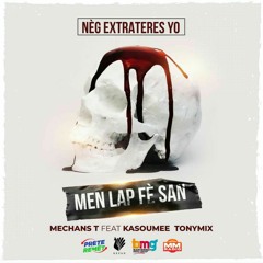 MechansT feat Kasoumme & TonyMix (Men lap fè san)