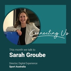 Combining the digital profession and sports. Sarah Groube; Sport Australia
