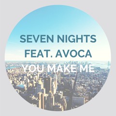 Seven Nights feat. Avoca- You Make Me
