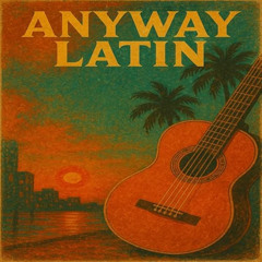 Anyway Latin (Pablo Denuit Remix)