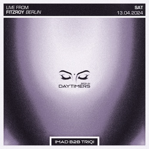 Imad b2b Triqi - DAYTIMERS @Fitzroy Berlin - 13.04.24