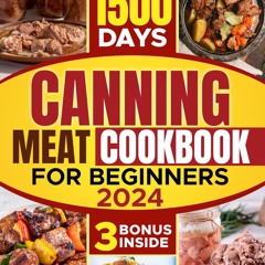 ❤[READ]❤ Canning meat cookbook for beginners : 1500-Day Recipes, Your Guide to S
