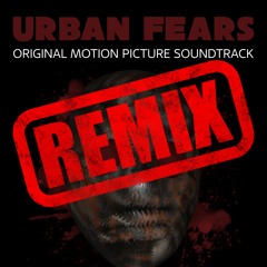 URBAN FEARS [Remix]