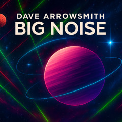 Dave Arrowsmith - Big Noise (SC Clip)