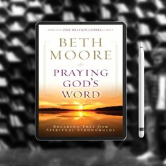 Praying God's Word: Breaking Free from Spiritual Strongholds. Free of Charge [PDF]
