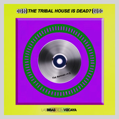 THE TRIBAL HOUSE IS DEAD? (Club Remix)
