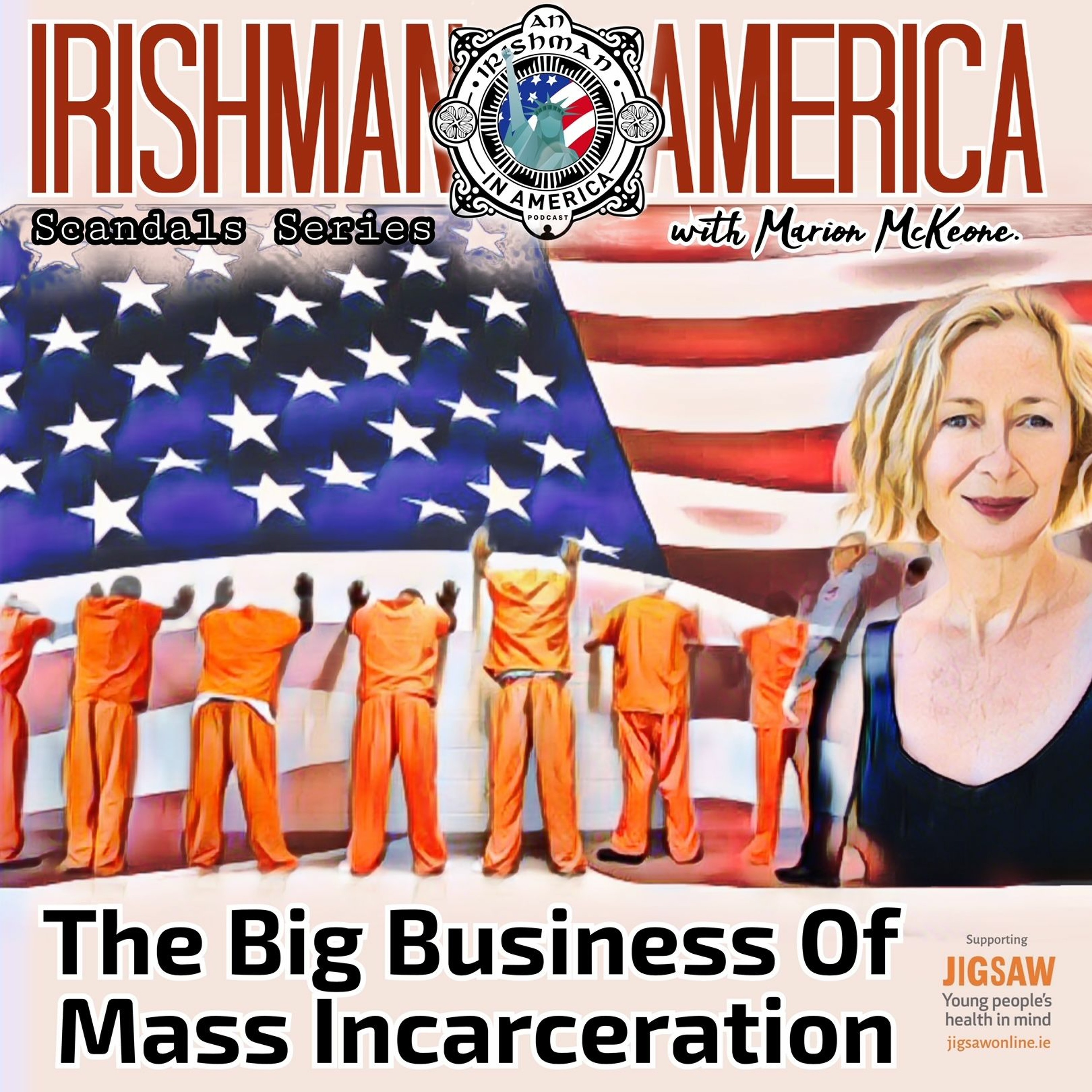An Irishman In America Scandals Series with Marion McKeone (The Big Business Of Mass Incarceration) episode artwork