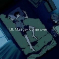 @LIL M.sage- Come over (Prod. Eric Godlow)