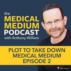 036 Ep. 2: Plot To Take Down Medical Medium