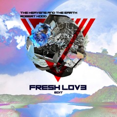 Heavens & The Earth - Robert Hood - Floorplan - Fresh Lov3 Edit