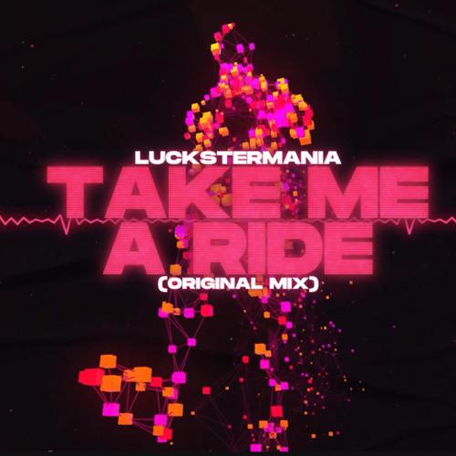 Luckstermania - Take me a Ride (Original Mix)