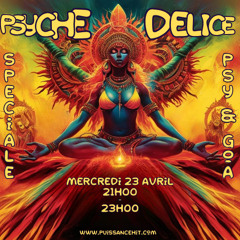 Psyché Délice 070 - 23.04.2025 - Spéciale Goa & Psy-Trance