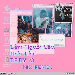 Làm Người Yêu Anh Nhé Baby (Nix Remix)
