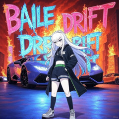 BAILE DRIFT SLOWED