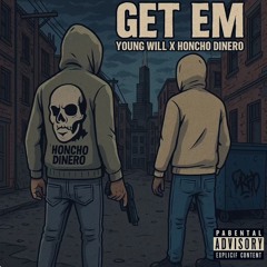 Young Will x Honcho Dinero - “Get Em” (Prod By YoungWillOTB)