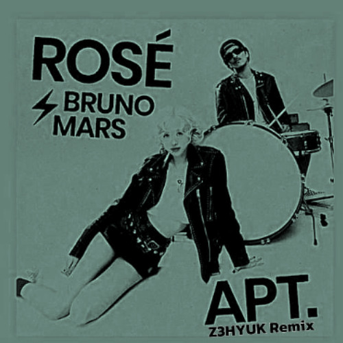 ROSÉ & Bruno Mars - APT. (Z3HYUK Remix)