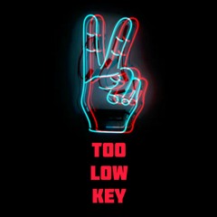 Too Low Key