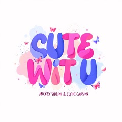 Cute Wit U feat. Clyde Carson (prod. Drupiano)