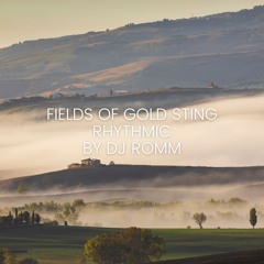 FIELDS OF GOLD - STING -RHYTHMIC BY DJ ROMM